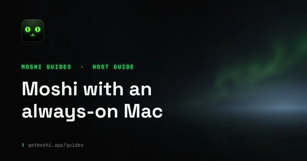 Moshi with an always-on Mac